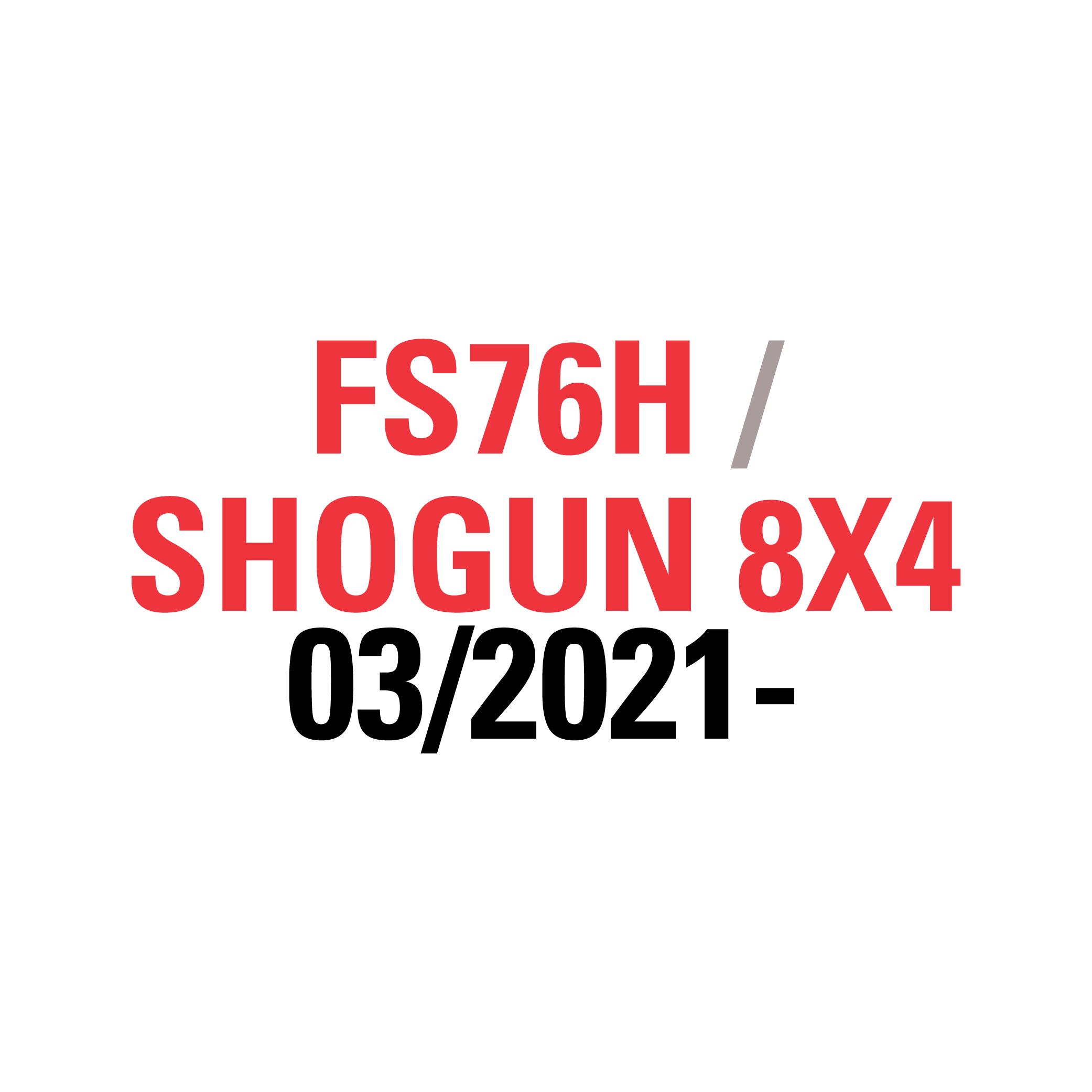 FS76H SHOGUN 8X4 03/2021-